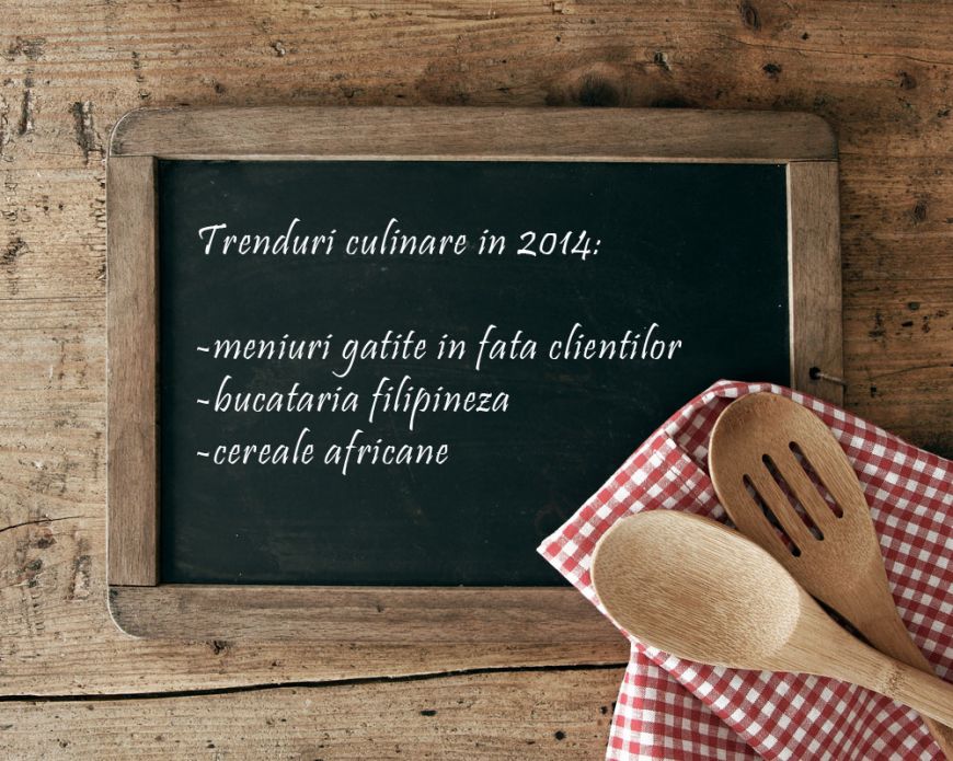 
	Trenduri culinare care vor fi pe val in 2014
