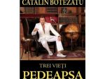 (P) Catalin Botezatu. Trei Vieti. Pedeapsa de Monica Vlad