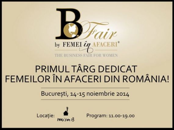 B-Fair by Femei in Afaceri , primul targ dedicat mediului de business feminin din Romania