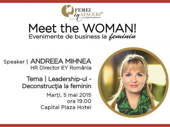 Leadership-ul ndash; deconstructia la feminin cu Andreea Mihnea, HR Director EY Romania, speaker la Meet the WOMAN!