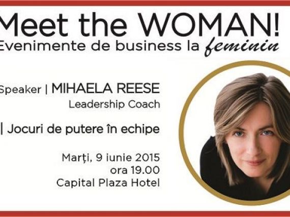Jocuri de putere in echipe cu Mihaela Reese, Leadership Coach, speaker la Meet the WOMAN!